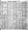 Edinburgh Evening News Friday 13 May 1892 Page 1