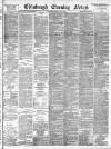 Edinburgh Evening News Tuesday 09 July 1895 Page 1