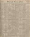 Edinburgh Evening News Saturday 01 May 1897 Page 1