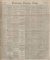 Edinburgh Evening News Saturday 30 October 1897 Page 1