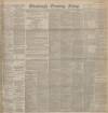 Edinburgh Evening News Tuesday 02 November 1897 Page 1