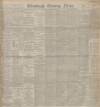 Edinburgh Evening News Thursday 02 December 1897 Page 1