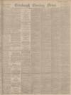 Edinburgh Evening News Tuesday 15 November 1898 Page 1