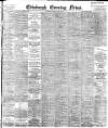 Edinburgh Evening News Wednesday 10 May 1899 Page 1