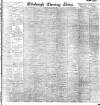 Edinburgh Evening News Tuesday 23 May 1899 Page 1