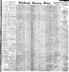 Edinburgh Evening News Thursday 01 June 1899 Page 1