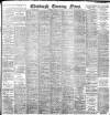 Edinburgh Evening News Tuesday 18 July 1899 Page 1