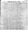 Edinburgh Evening News Thursday 10 August 1899 Page 1