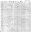 Edinburgh Evening News Saturday 09 March 1901 Page 1