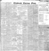 Edinburgh Evening News Saturday 25 May 1901 Page 1