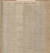 Edinburgh Evening News Saturday 15 February 1902 Page 1