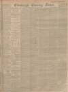 Edinburgh Evening News Tuesday 02 December 1902 Page 1