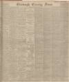 Edinburgh Evening News Saturday 27 June 1903 Page 1