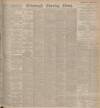 Edinburgh Evening News Friday 07 April 1905 Page 1