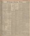 Edinburgh Evening News Tuesday 09 May 1905 Page 1