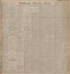 Edinburgh Evening News Wednesday 04 September 1907 Page 1