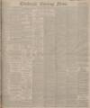 Edinburgh Evening News Thursday 03 October 1907 Page 1