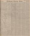 Edinburgh Evening News Thursday 28 July 1910 Page 1