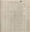 Edinburgh Evening News Friday 21 April 1922 Page 1