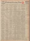 Edinburgh Evening News Monday 13 February 1939 Page 1