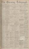Dundee Evening Telegraph Saturday 15 June 1878 Page 1