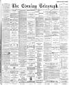 Dundee Evening Telegraph Tuesday 21 July 1891 Page 1