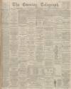 Dundee Evening Telegraph Wednesday 21 March 1894 Page 1