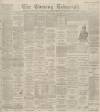 Dundee Evening Telegraph Friday 13 July 1894 Page 1