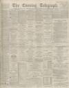 Dundee Evening Telegraph Monday 03 September 1894 Page 1