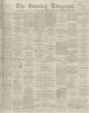 Dundee Evening Telegraph Thursday 13 September 1894 Page 1