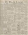 Dundee Evening Telegraph Thursday 15 November 1894 Page 1