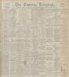 Dundee Evening Telegraph Wednesday 11 December 1895 Page 1