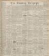 Dundee Evening Telegraph Monday 19 April 1897 Page 1