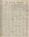 Dundee Evening Telegraph Thursday 02 September 1897 Page 1