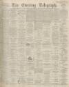Dundee Evening Telegraph Thursday 09 September 1897 Page 1