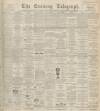 Dundee Evening Telegraph Monday 08 November 1897 Page 1