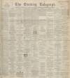 Dundee Evening Telegraph Monday 15 November 1897 Page 1