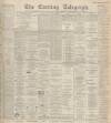 Dundee Evening Telegraph Monday 22 November 1897 Page 1