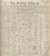Dundee Evening Telegraph Wednesday 02 March 1898 Page 1