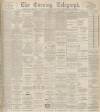 Dundee Evening Telegraph Saturday 15 October 1898 Page 1