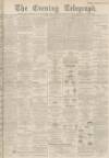 Dundee Evening Telegraph Thursday 15 December 1898 Page 1