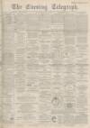 Dundee Evening Telegraph Thursday 08 June 1899 Page 1