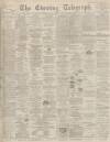 Dundee Evening Telegraph Thursday 16 November 1899 Page 1
