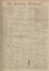 Dundee Evening Telegraph Monday 02 April 1900 Page 1