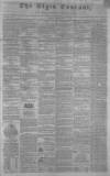 Elgin Courant, and Morayshire Advertiser Friday 26 April 1844 Page 1