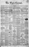 Elgin Courant, and Morayshire Advertiser Friday 11 June 1847 Page 1