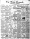 Elgin Courant, and Morayshire Advertiser Friday 18 May 1849 Page 1