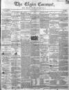 Elgin Courant, and Morayshire Advertiser Friday 08 February 1850 Page 1