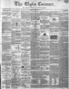 Elgin Courant, and Morayshire Advertiser Friday 22 February 1850 Page 1