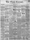 Elgin Courant, and Morayshire Advertiser Friday 28 February 1851 Page 1